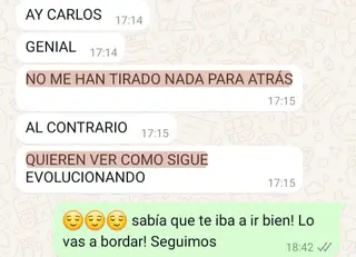 «NO ME HAN TIRADO NADA PARA ATRÁS. AL CONTRARIO: quieren ver cómo sigue evolucionando»